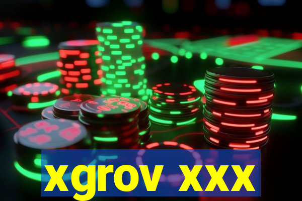 xgrov xxx